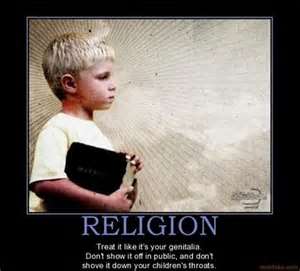 Religion is like genitalia: don't show it off in public or shove it down your children's throat